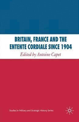 bokomslag Britain, France and the Entente Cordiale Since 1904