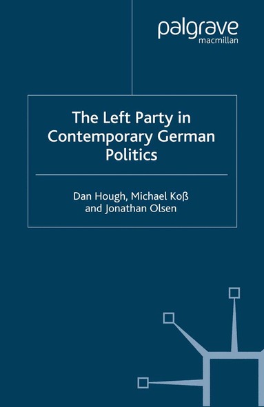 Dan Hough, M. Koß, Jonathan Olsen - Left Party in Contemporary German Politics, Häftad