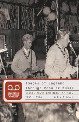 K. Gildart - Images of England Through Popular Music, Häftad