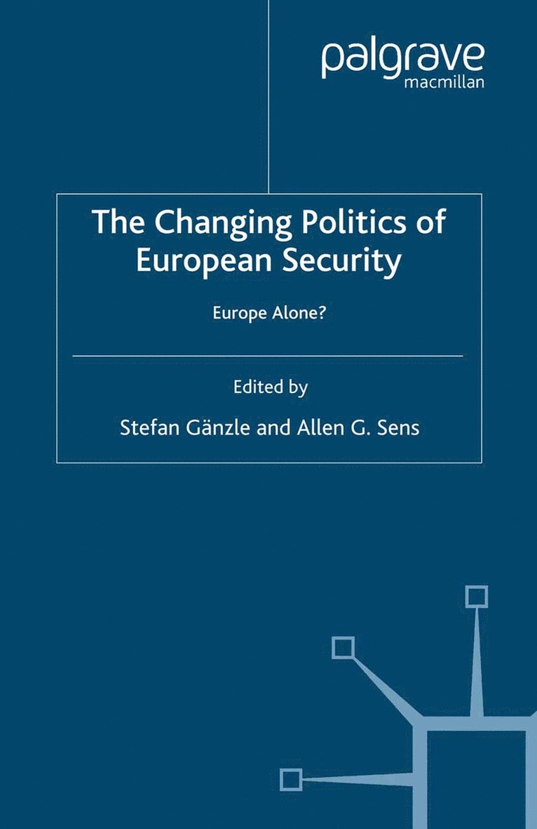 S. Gänzle, A. Sens, S. Ganzle - Changing Politics of European Security, Häftad