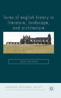 bokomslag Forms of English History in Literature, Landscape, and Architecture