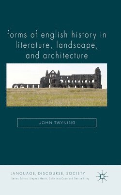 J. Twyning - Forms of English History in Literature, Landscape, and Architecture, Häftad
