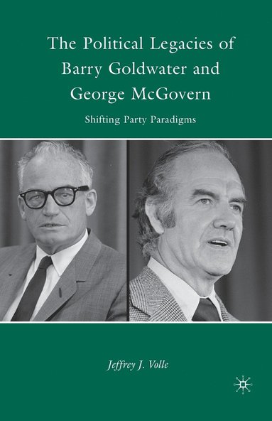 bokomslag The Political Legacies of Barry Goldwater and George McGovern