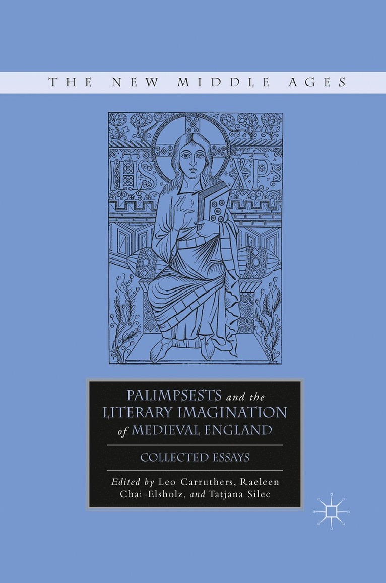 Tatjana Silec, R. Chai-Elsholz, L. Carruthers - Palimpsests and the Literary Imagination of Medieval England, Häftad
