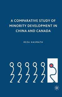 bokomslag A Comparative Study of Minority Development in China and Canada