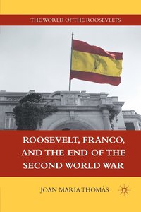 bokomslag Roosevelt, Franco, and the End of the Second World War