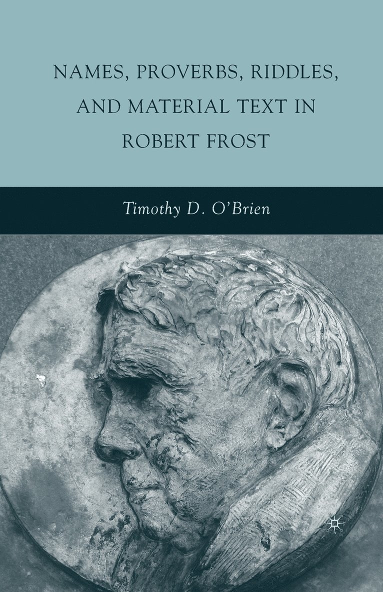 Names, Proverbs, Riddles, and Material Text in Robert Frost 1