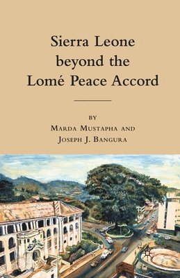 Sierra Leone beyond the Lome Peace Accord 1