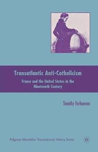 bokomslag Transatlantic Anti-Catholicism