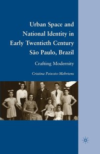 bokomslag Urban Space and National Identity in Early Twentieth Century So Paulo, Brazil