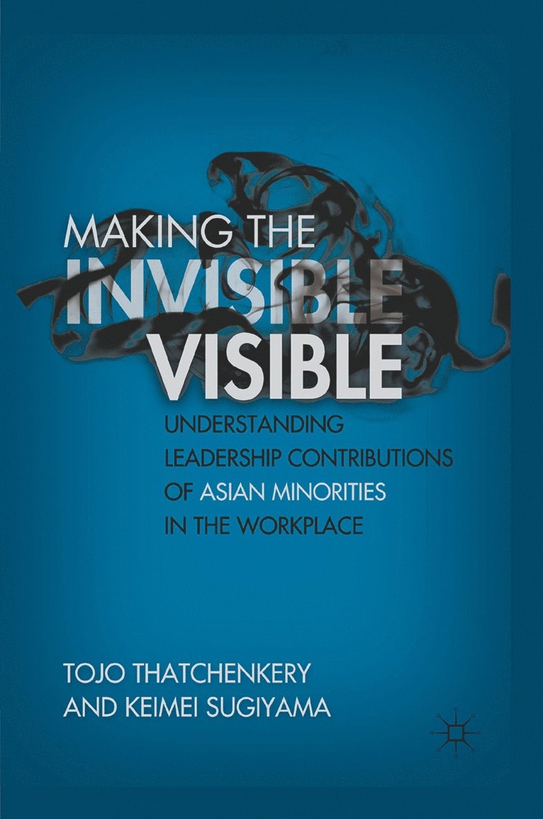 T. Thatchenkery, K. Sugiyama - Making the Invisible Visible, Häftad