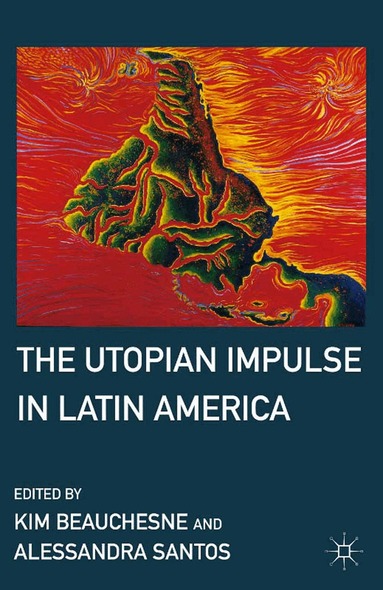 K. Beauchesne, A. Santos - Utopian Impulse in Latin America, Häftad