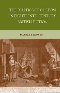 bokomslag The Politics of Custom in Eighteenth-Century British Fiction