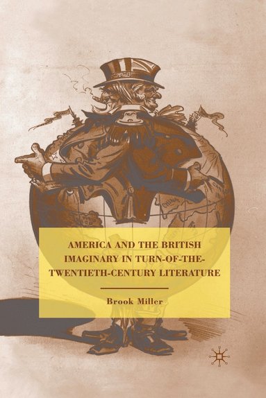 bokomslag America and the British Imaginary in Turn-of-the-Twentieth-Century Literature