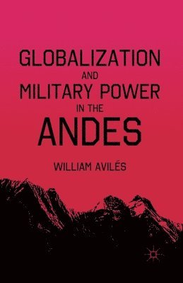 bokomslag Globalization and Military Power in the Andes