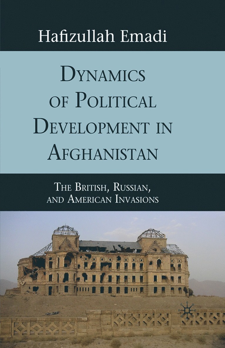 H. Emadi - Dynamics of Political Development in Afghanistan, Häftad