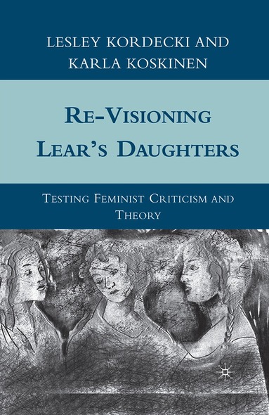 L. Kordecki, K. Koskinen - Re-Visioning Lear's Daughters, Häftad