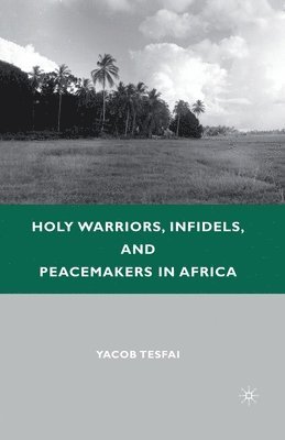 Holy Warriors, Infidels, and Peacemakers in Africa 1