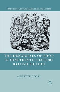 bokomslag The Discourses of Food in Nineteenth-Century British Fiction