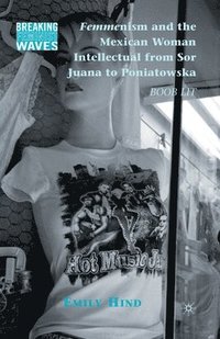 bokomslag Femmenism and the Mexican Woman Intellectual from Sor Juana to Poniatowska