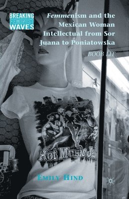 Femmenism and the Mexican Woman Intellectual from Sor Juana to Poniatowska