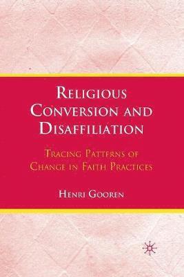 H. Gooren - Religious Conversion and Disaffiliation, Häftad