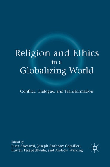 L. Anceschi, J. Camilleri, R. Palapathwala - Religion and Ethics in a Globalizing World, Häftad