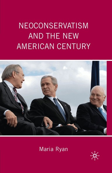 M. Ryan - Neoconservatism and the New American Century, Häftad