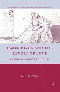 bokomslag James Joyce and the Revolt of Love