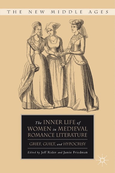 J. Rider, J. Friedman - Inner Life of Women in Medieval Romance Literature, Häftad