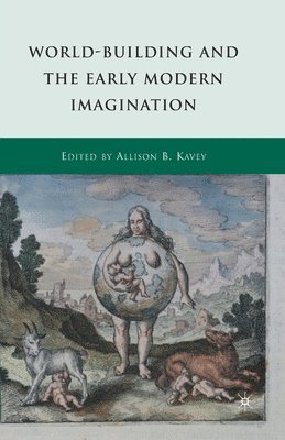 A. Kavey - World-Building and the Early Modern Imagination, Häftad
