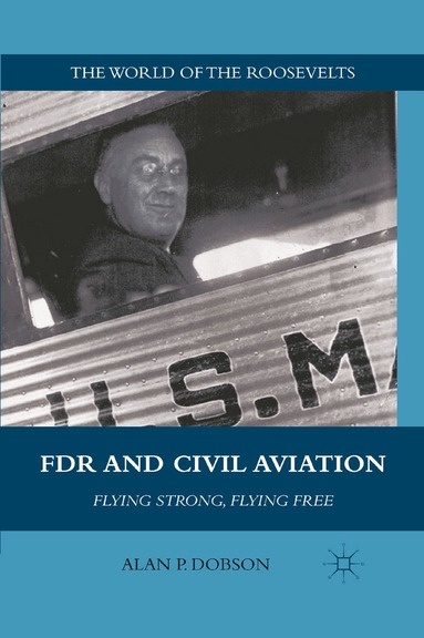 A. Dobson - FDR and Civil Aviation, Häftad