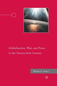 bokomslag Globalization, War, and Peace in the Twenty-first Century