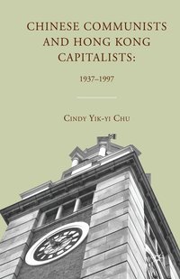 bokomslag Chinese Communists and Hong Kong Capitalists: 19371997