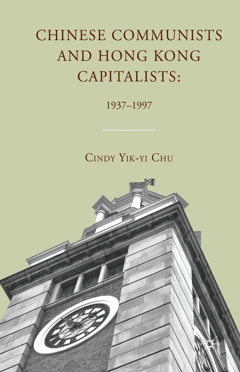 Chinese Communists and Hong Kong Capitalists: 19371997 1