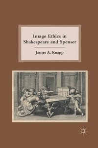 bokomslag Image Ethics in Shakespeare and Spenser
