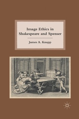 J. Knapp - Image Ethics in Shakespeare and Spenser, Häftad