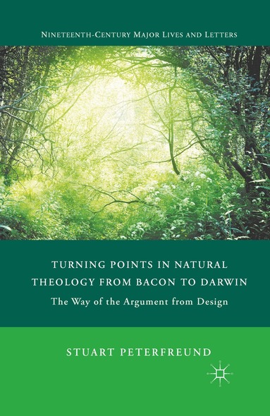 S. Peterfreund - Turning Points in Natural Theology from Bacon to Darwin, Häftad