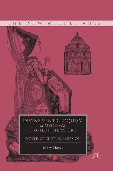 M. Hayes - Divine Ventriloquism in Medieval English Literature, Häftad