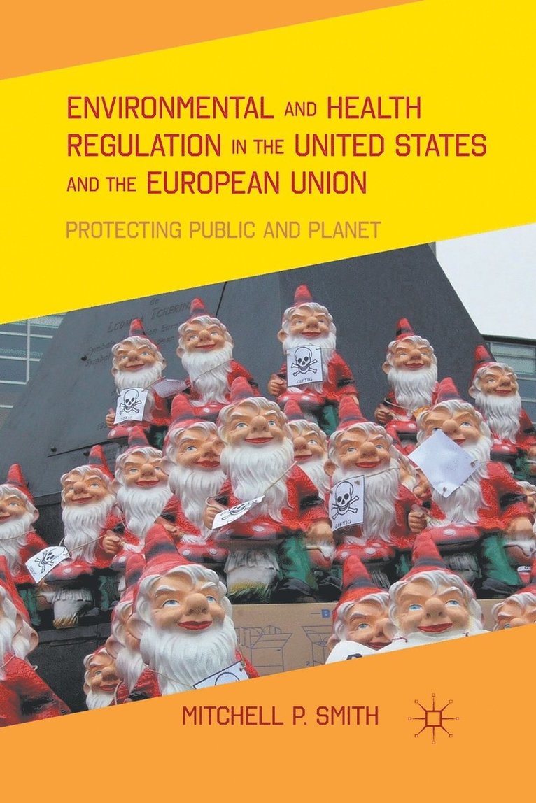 Environmental and Health Regulation in the United States and the European Union 1