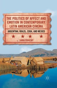 bokomslag The Politics of Affect and Emotion in Contemporary Latin American Cinema
