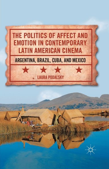 bokomslag Politics of Affect and Emotion in Contemporary Latin American Cinema