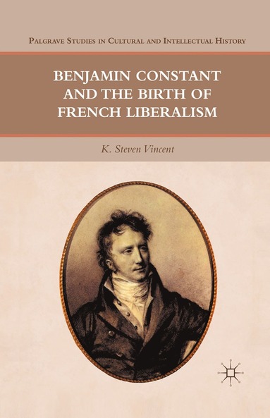 bokomslag Benjamin Constant and the Birth of French Liberalism