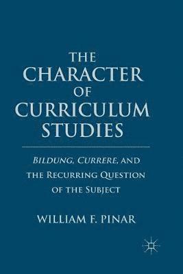 W. Pinar - Character of Curriculum Studies, Häftad