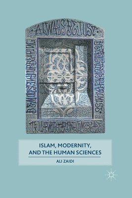 bokomslag Islam, Modernity, and the Human Sciences