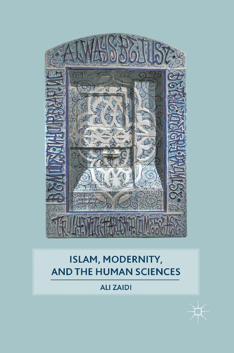 A. Zaidi - Islam, Modernity, and the Human Sciences, Häftad