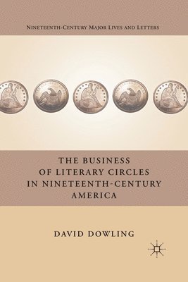 bokomslag The Business of Literary Circles in Nineteenth-Century America