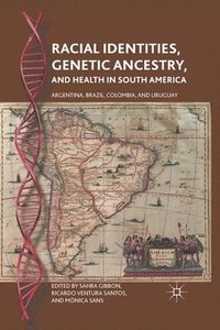 bokomslag Racial Identities, Genetic Ancestry, and Health in South America