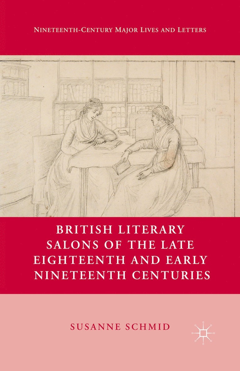 S. Schmid - British Literary Salons of the Late Eighteenth and Early Nineteenth Centuries, Häftad