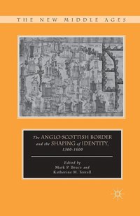 bokomslag The Anglo-Scottish Border and the Shaping of Identity, 13001600